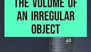 How to calculate the volume of an irregular Shaped object. Grade 8
