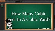How Many Cubic Feet In A Cubic Yard