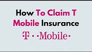 How To Claim T Mobile Insurance