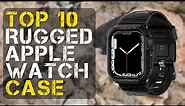 Top 10 Best Rugged Apple Watch Case
