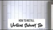 How to Install Vertical Subway Tile