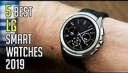 Top 5 Best LG Smartwatches 2019 | LG Smartwatch | LG Watch