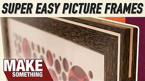 Easy and Beautiful Picture Frames Any Woodworker Can Make