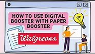HOW TO USE DIGITAL BOOSTER WITH PAPER BOOSTER AT WALGREENS