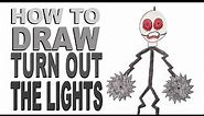 How to draw Turn Out The Lights (Trevor Henderson)