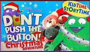 DON'T Push the Button! A Christmas Adventure | Kids Books READ ALOUD!