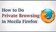 How to Do Private Browsing in Mozilla Firefox