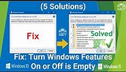 Turn Windows Features On or Off is Empty/Blank in Windows 10/11 (5 Solutions) | 5 Easy Ways to Fix
