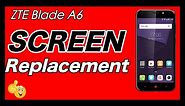 ZTE Blade A6 Screen Replacement