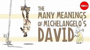 The many meanings of Michelangelo's Statue of David - James Earle