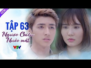 Ngược Chiều Nước Mắt Tập 63 Full HD | Phim Bộ Tình Cảm Việt Nam Hay Nhất 2024 | VTV Phim Việt Xưa