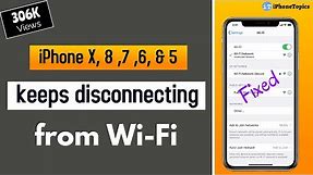 iPhone X, 7, 8, 6, & 5 keeps disconnecting from wifi? here's the fix