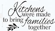 Kitchens were Made to Bring Families Together - Inspirational Decals for Kitchen & Dining Room - Matte Vinyl Wall Decal Sayings for Wall Decor - Die-Cut Vinyl Wall Art -23"x14" Black