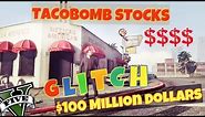 Gta 5 $100 Millions TacoBomb Stock GLITCH ( $100 million dollar in minutes )