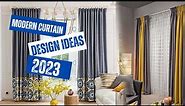 Trendy Modern Curtain Design Ideas for 2023