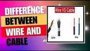 Difference between Wire and Cable | Wire vs Cable | Cable vs Wire