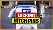 Best Locking Hitch Pins Reviews [Top 6 Suggestions By Expert]