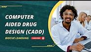 Computer Aided Drug Design (CADD)