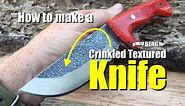 How to make a Crinkle Textured knife from a knife blank