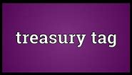 Treasury tag Meaning