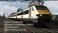 Train Simulator 2019 - Route Learning: London Liverpool Street to Norwich (MK3 DVT/Class 90)