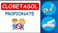 Clobetasol propionate cream - Mechanism, precautions, side effects & uses