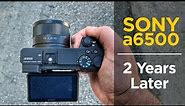 Sony a6500 Review - 2 Years Later - Is It Still Worth It?