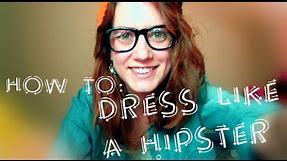 How To Dress Like A Hipster