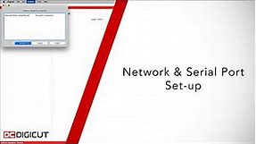 Network & Serial Port Set up