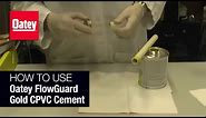 How to Use Oatey FlowGuard Gold CPVC Cement