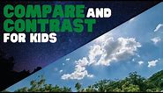 Compare and Contrast for Kids | Learn how to compare and contrast anything!
