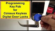 Programming key fobs for Colosus Keyless Digital door lock