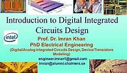 Introduction to Digital Integrated Circuits Design By Dr. Imran Khan