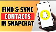 How to find and sync contacts in snapchat - Full Guide