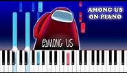 Among Us Drip -AMONG US SOUNDS, but it's TOO EASY, I'm 99% sure YOU CAN PLAY THIS!