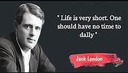 Jack London Quotes, I am. I was. I am not. I never am