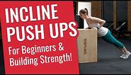 Incline Push Ups // Learn to Push Up for Beginners!