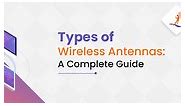 Types of Wireless Antennas: A Complete Guide
