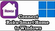 Roku Smart Home to Windows PC Link How To Connect Sync