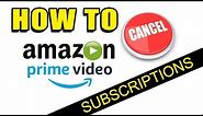 How to Cancel Amazon Prime Video CHANNEL SUBSCRIPTIONS