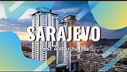 Top 10 hotels in Sarajevo: best 4 star hotels in Sarajevo, Bosnia-Herzegovina