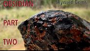 OBSIDIAN PART TWO - Mahogany Obsidian, Peanut Obsidian, Hybrids, Rockhounding, Knapping, Collecting