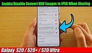 Galaxy S20/S20+: How to Enable/Disable Convert HEIF Images to JPEG When Sharing