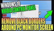 Remove Black Borders Around Your PC Monitor Screen | Resize Desktop To Fit | NVIDIA Control Panel