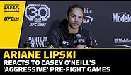 Ariane Lipski Reacts to Casey O'Neill's 'Aggressive' Pre-Fight Games | UFC 296 | MMA Fighting