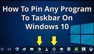 4 Ways On How To Pin Any Program To Taskbar On Windows 10