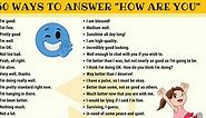 50  Ways to Respond to "How Are You?" in English • 7ESL