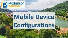 Mobile Device Configurations - CompTIA A+ 220-1101 - 1.4