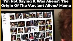 'I'm Not Saying It Was Aliens': The Origins Of The Ancient Aliens Meme