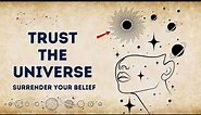 How to Trust the Universe And Let Go: A Guide to Trusting the Universe